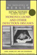 Mononucleosis and Other Infectious Diseases (Encyclopedia of Health) - Laurel Shader, Jon Zonderman