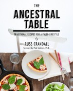 The Ancestral Table: Traditional Recipes for a Paleo Lifestyle - Russ Crandall, Paul Jaminet