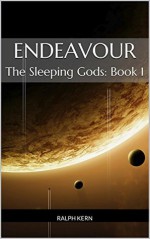 Endeavour (The Sleeping Gods, #1) - Ralph Kern