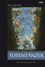 Totentänzer: Kriminalroman aus der Eifel (Herbie Feldmann) (German Edition) - Ralf Kramp