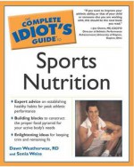 Complete Idiot's Guide to Sports Nutrition (Complete Idiot's Guides (Lifestyle Paperback)) - Dawn Weatherwax, Sonia Weiss