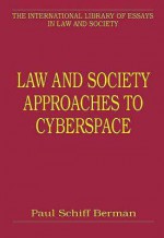 Law and Society Approaches to Cyberspace - Paul Schiff Berman