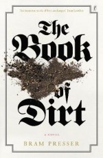 The Book of Dirt - Bram Presser