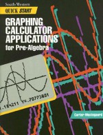 Quick Start Graphing Calculator Applications for Pre-Algebra - Claudia Carter, Susanne Westegaard