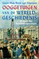 Ooggetuigen van de Wereldgeschiedenis - Geert Mak, René van Stipriaan