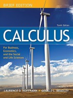 Calculus for Business, Economics, and the Social and Life Sciences, Brief - Hoffmann Laurence, Hoffmann Laurence