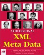 Professional XML Meta Data - Kal Ahmed, Andrew Watt, Daniel Rivers-Moore, Danny Ayers, Mark Birbeck, Jay Cousins, Rob Worden, Miloslav Nic, Ann Wrightson, Joshua Lubell