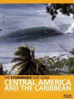 The Stormrider Surf Guide: Central America and the Caribbean - Bruce Sutherland, Bruce Sutherland
