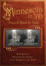 Minnesota in 3D: A Look Back in Time: With Built-in Stereoscope Viewer-Your Glasses to the Past! - Voyageur Press, Voyageur Press Staff