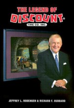 The Legend of Discount Tire, Co. - Jeffrey L. Rodengen, Richard F. Hubbard