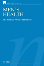 Men's Health: The Practice Nurse's Handbook - Ian Peate