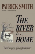 The River Is Home - Patrick D. Smith