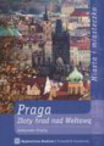 Praga : złoty hrad nad Wełtawą - Aleksander Strojny