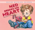 Ned Breaks His Heart - David Michael Slater, S.G. Brooks