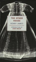 The Other House - Henry James, Louis Begley