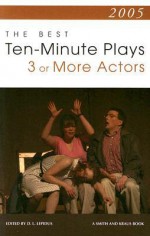 2005: The Best Ten-Minute Plays for 3 or More Actors (Contemporary Playwright Series) - D.L. Lepidus, Craig Pospisil, Kayla Cagan