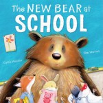 The New Bear At School - Carrie Weston, Tim Warnes