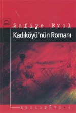 Kadıköyü'nün Romanı - Safiye Erol