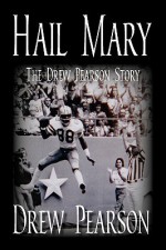 Hail Mary - The Drew Pearson Story - Drew Pearson, Frank Luksa, Jim O. Rogers