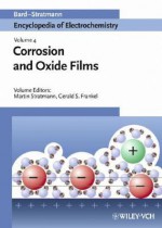 Corrosion and Oxide Films - Allen J. Bard, Martin Stratmann, Gerald Frankel