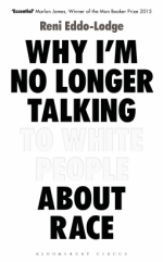 Why I’m No Longer Talking to White People About Race - Reni Eddo-Lodge