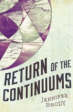 Return of the Continuums: The Continuum Trilogy, Book 2 - Jennifer Brody