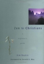 Zen for Christians: A Beginner's Guide - Kim Boykin, Gerald G. May