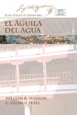 El Aguila del Agua, Representacion Espanola - Luis Vélez de Guevara, William, R. Manson, C. George Peale