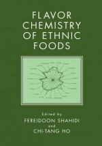 Flavor Chemistry of Ethnic Foods - Fereidoon Shahidi, Chi-Tang Ho