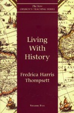 Living with History (New Church's Teaching Series) - Fredrica Harris Thompsett