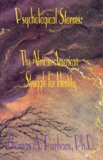 Psychological Storms: The African American Struggle for Identity - Thomas A. Parham