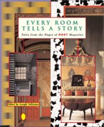 Every Room Tells a Story: Tales from the Pages of Nest Magazine - Joseph Holtzman, Matthew Stadler