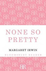 None So Pretty - Margaret Irwin