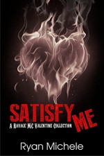Satisfy Me-A Ravage MC Valentine Collection - Ryan Michele