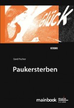 Paukersterben: Frankfurter Schulkrimi (German Edition) - Gerd Fischer