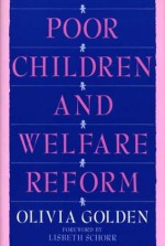 Poor Children and Welfare Reform - Olivia Golden