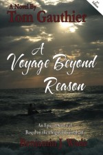 A Voyage Beyond Reason - Tom Gauthier, Ben Wade, Ray White