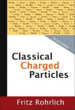 Classical Charged Particles - Fritz Rohrlich