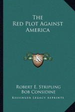 The Red Plot Against America - Robert E. Stripling