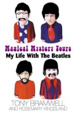 Musical Mystery Tours: My Life With The Beatles - Tony Bramwell, Rosemary Kingsland