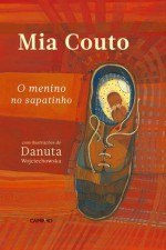 O Menino no Sapatinho - Mia Couto, Danuta Wojciechowska