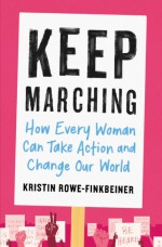 Keep Marching - Kristin Rowe-Finkbeiner