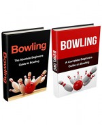 Bowling: Bowling Box Set (2 in 1): Bowling for Beginners, Bowling Basics & Fundamentals - A Complete Bowling Guide (Bowling, Bowling Basics, Bowling Fundamentals, ... Bowling like a pro, bowling tips, Bowl) - Tara Adams, Sarah Johnson