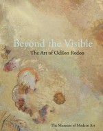 Beyond the Visible: The Art of Odilon Redon - Jodi Hauptman