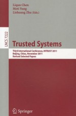 Trusted Systems: Third International Conference, INTRUST 2011, Beijing, China, November 27-29, 2011 Revised Selected Papers - Liqun Chen, Moti Yung, Liehuang Zhu