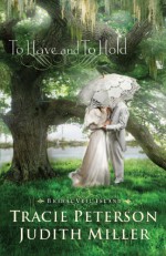 To Have and to Hold - Tracie Peterson, Judith McCoy Miller