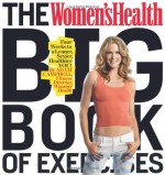 The Women's Health Big Book of Exercises: Four Weeks to a Leaner, Sexier, Healthier YOU! - Adam Campbell