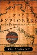 The Explorers: Stories of Discovery and Adventure from the Australian Frontier - Tim Flannery