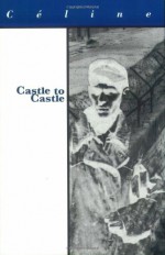 Castle to Castle - Louis-Ferdinand Céline, Ralph Manheim