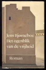 Het ogenblik van de vrijheid: het Heiligenberg-manuscript - Jens Bjørneboe, Gerard Cruys